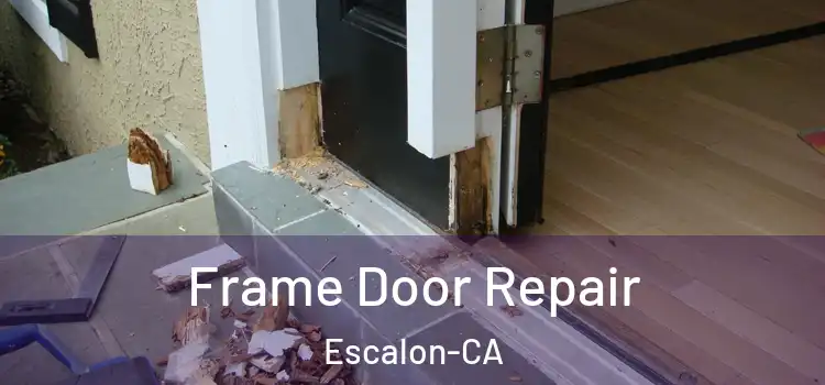 Frame Door Repair Escalon-CA