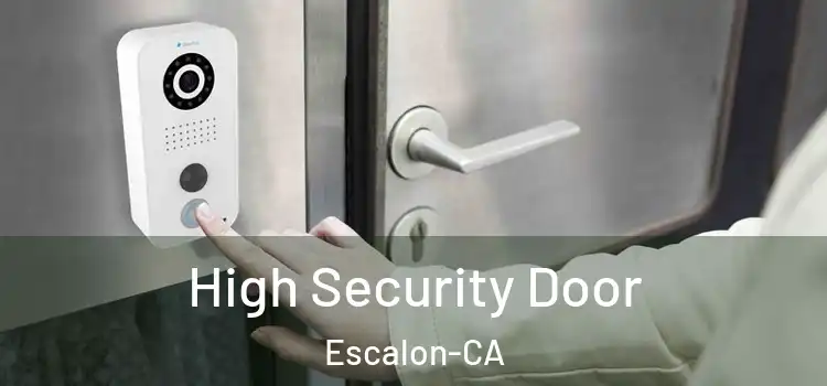 High Security Door Escalon-CA