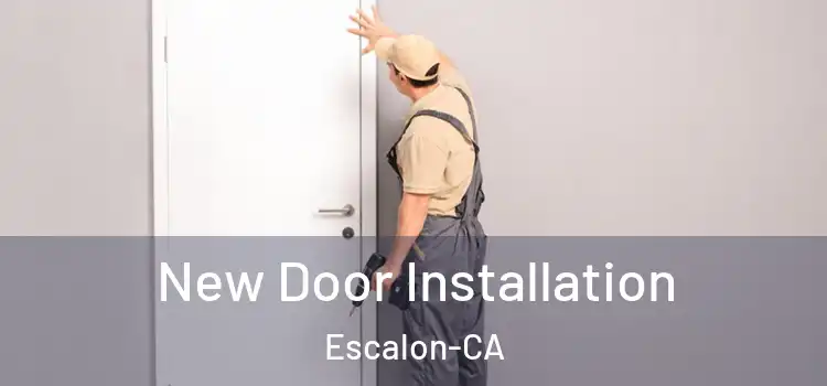New Door Installation Escalon-CA